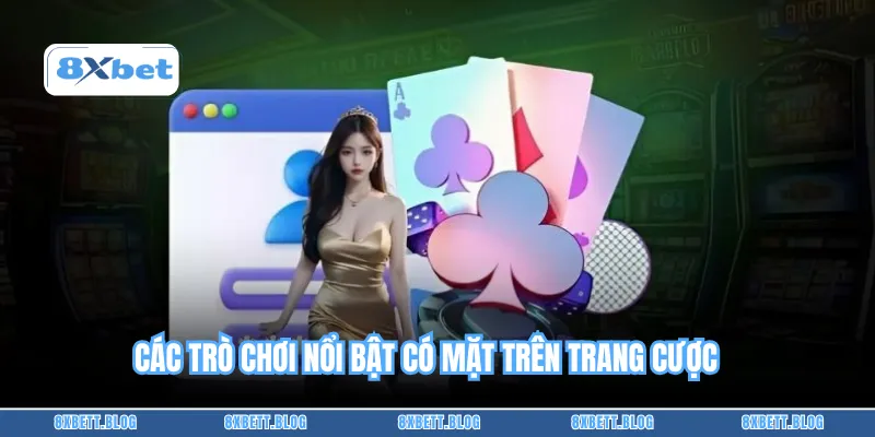 Các trò chơi nổi bật có mặt trên trang cược 