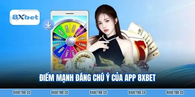 Điểm mạnh đáng chú ý của App 8xbet