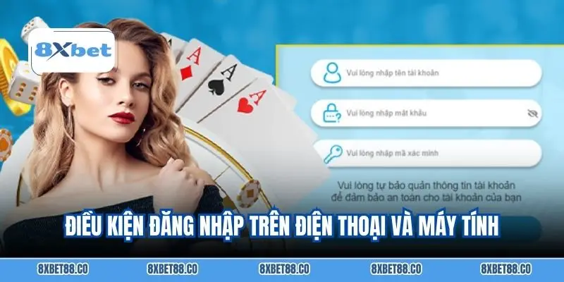 Điều kiện đăng nhập trên điện thoại và máy tính