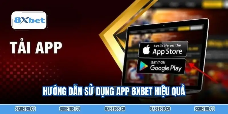 Hướng dẫn sử dụng App 8xbet hiệu quả