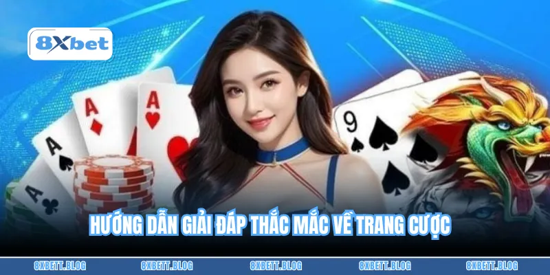 Hướng dẫn giải đáp thắc mắc về trang cược 